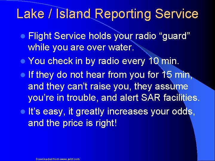 Lake / Island Reporting Service l Flight Service holds your radio “guard” while you