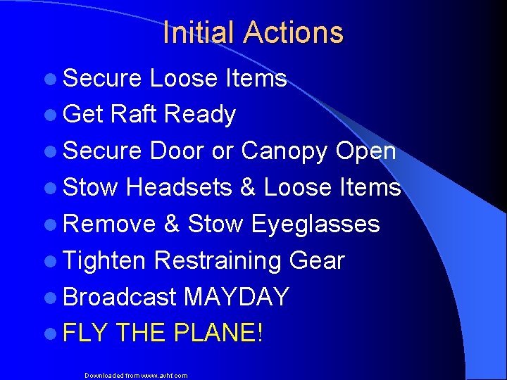 Initial Actions l Secure Loose Items l Get Raft Ready l Secure Door or