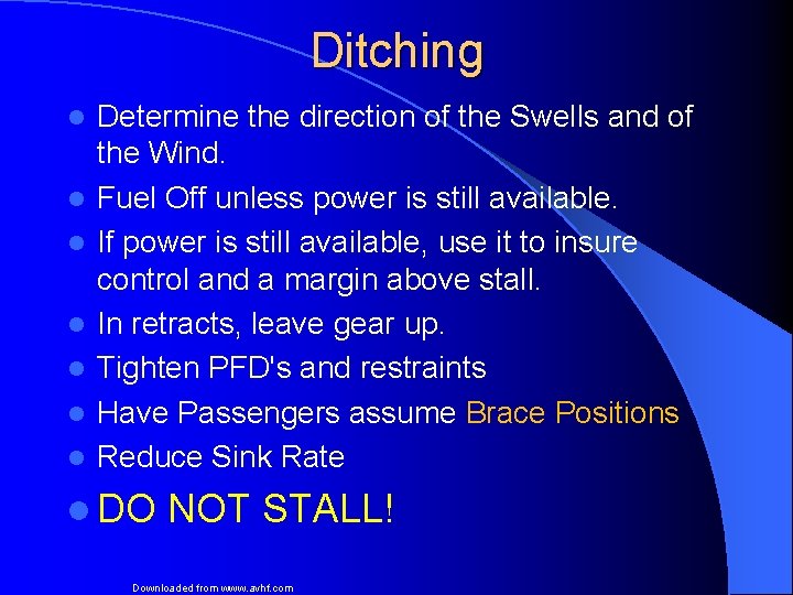 Ditching l l l l Determine the direction of the Swells and of the