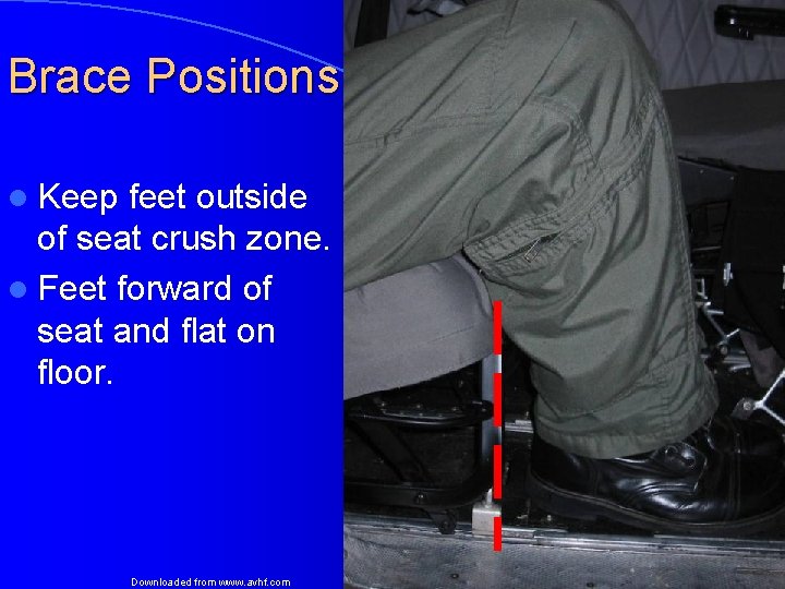 Brace Positions l Keep feet outside of seat crush zone. l Feet forward of