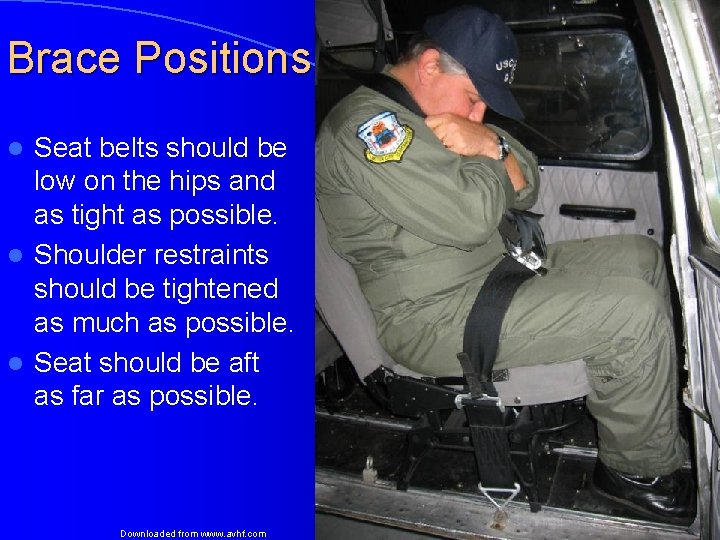 Brace Positions Seat belts should be low on the hips and as tight as