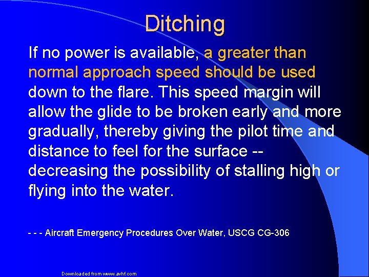 Ditching If no power is available, a greater than normal approach speed should be