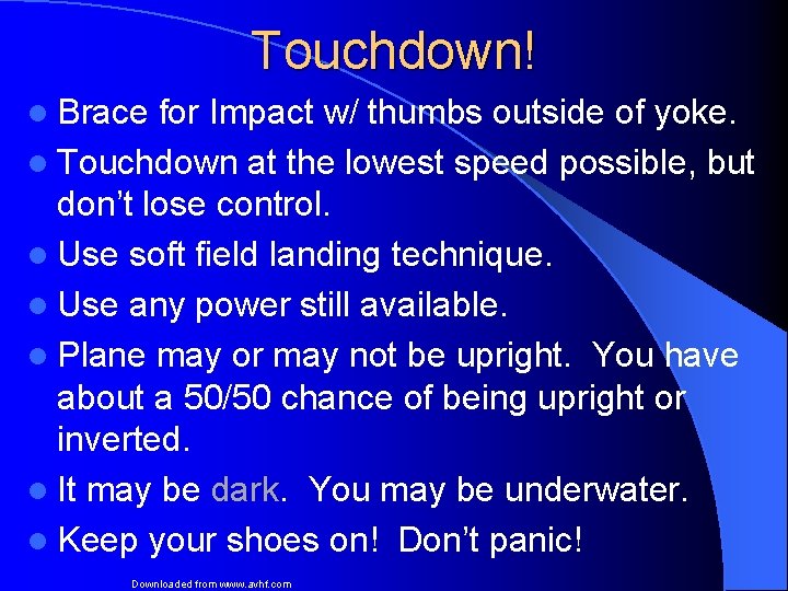 Touchdown! l Brace for Impact w/ thumbs outside of yoke. l Touchdown at the