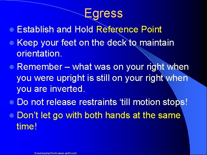 Egress l Establish and Hold Reference Point l Keep your feet on the deck