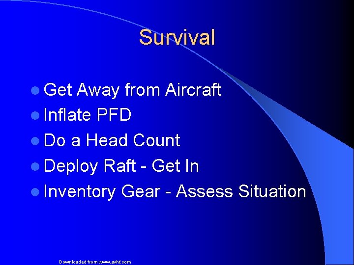 Survival l Get Away from Aircraft l Inflate PFD l Do a Head Count