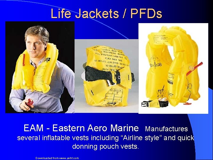 Life Jackets / PFDs EAM - Eastern Aero Marine Manufactures several inflatable vests including