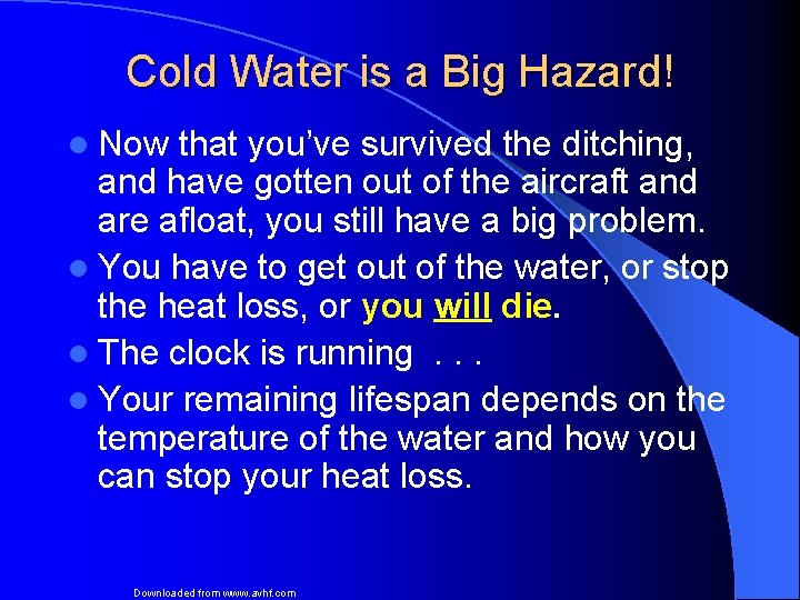 Cold Water is a Big Hazard! l Now that you’ve survived the ditching, and