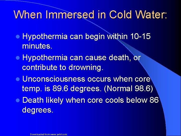 When Immersed in Cold Water: l Hypothermia can begin within 10 -15 minutes. l