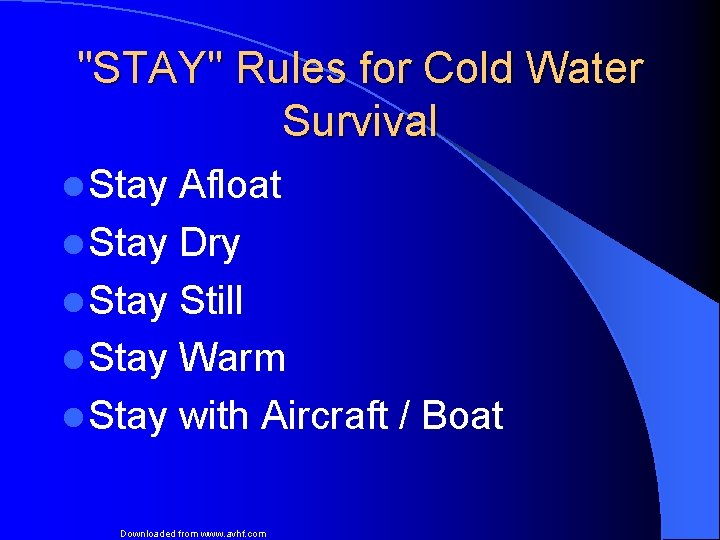 "STAY" Rules for Cold Water Survival l Stay Afloat l Stay Dry l Stay