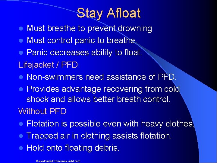 Stay Afloat Must breathe to prevent drowning l Must control panic to breathe. l