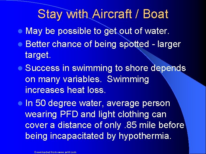 Stay with Aircraft / Boat l May be possible to get out of water.