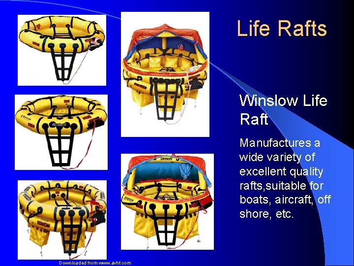 Life Rafts Winslow Life Raft Manufactures a wide variety of excellent quality rafts, suitable