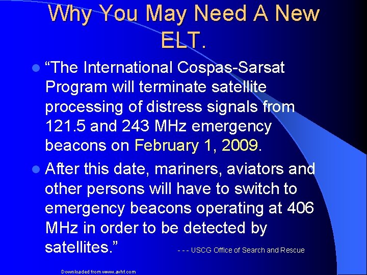 Why You May Need A New ELT. l “The International Cospas-Sarsat Program will terminate