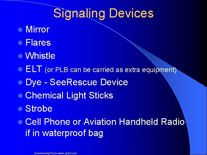 Signaling Devices l Mirror l Flares l Whistle l ELT (or PLB can be