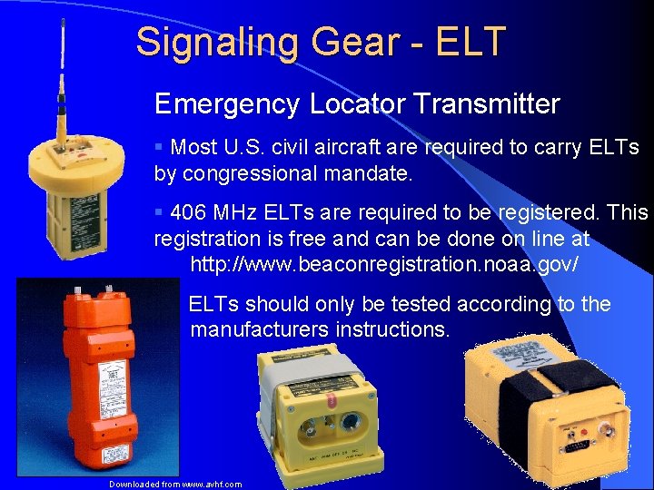 Signaling Gear - ELT Emergency Locator Transmitter § Most U. S. civil aircraft are