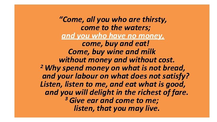 “Come, all you who are thirsty, come to the waters; and you who have