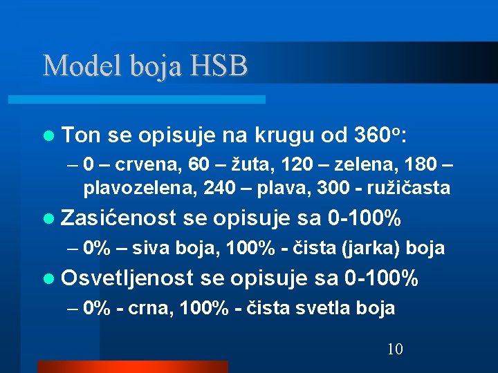 Model boja HSB Ton se opisuje na krugu od 360 o: – 0 –
