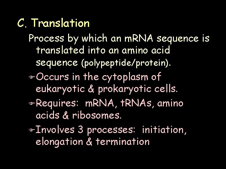 C. Translation Process by which an m. RNA sequence is translated into an amino