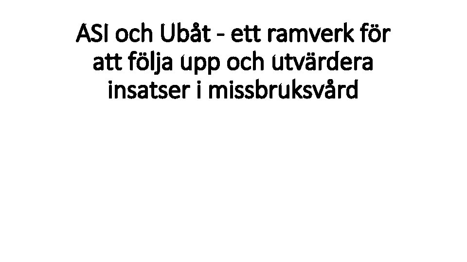 ASI och Ubåt - ett ramverk för att följa upp och utvärdera insatser i