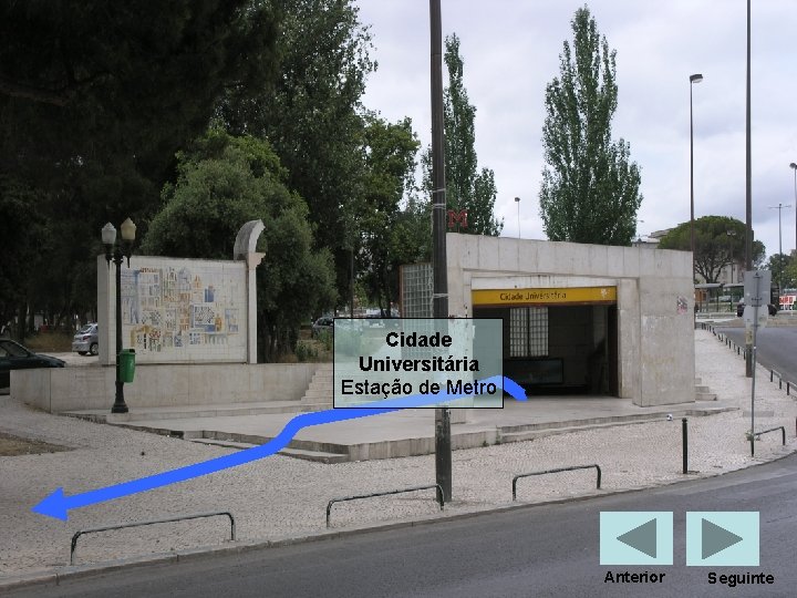 Cidade Universitária Estação de Metro Anterior Seguinte 