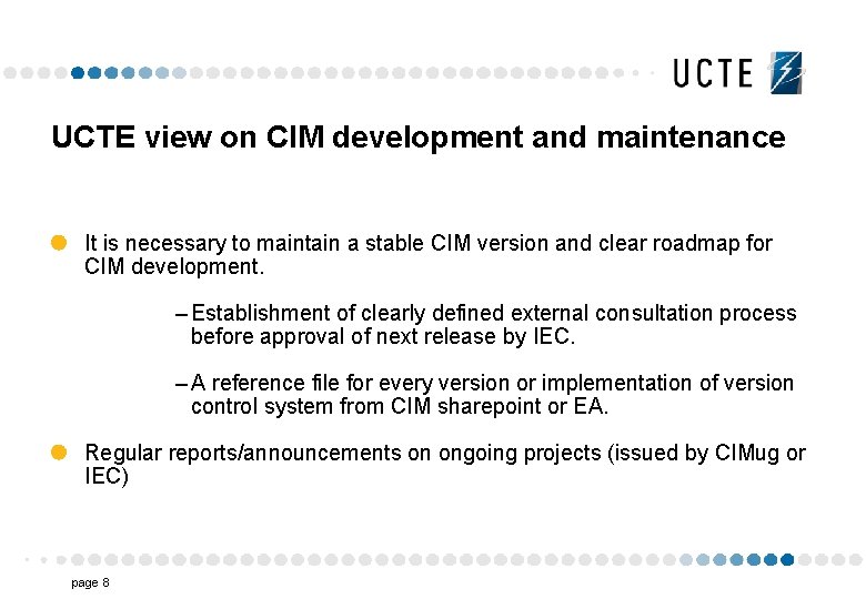 UCTE view on CIM development and maintenance It is necessary to maintain a stable