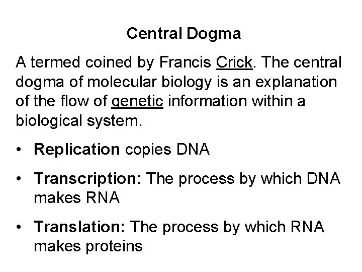 Central Dogma A termed coined by Francis Crick. The central dogma of molecular biology