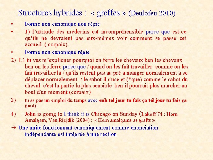 Structures hybrides : « greffes » (Deulofeu 2010) • • Forme non canonique non