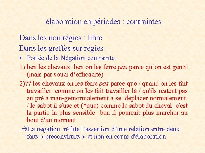 élaboration en périodes : contraintes Dans les non régies : libre Dans les greffes