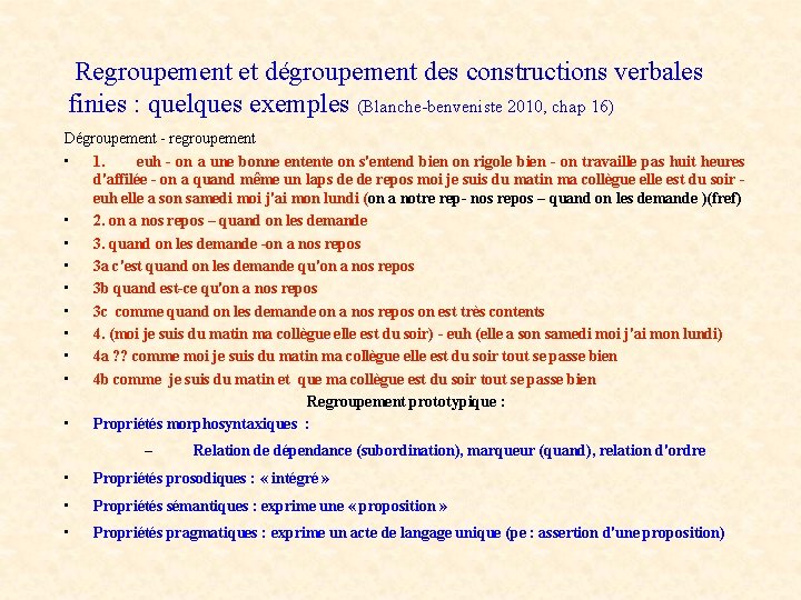 Regroupement et dégroupement des constructions verbales finies : quelques exemples (Blanche benveniste 2010, chap