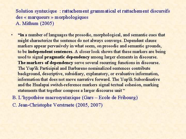 Solution syntaxique : rattachement grammatical et rattachement discursifs des « marqueurs » morphologiques A.