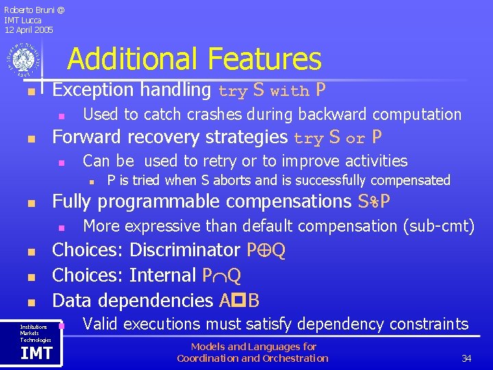 Roberto Bruni @ IMT Lucca 12 April 2005 Additional Features n Exception handling try