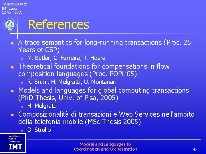 Roberto Bruni @ IMT Lucca 12 April 2005 References n A trace semantics for