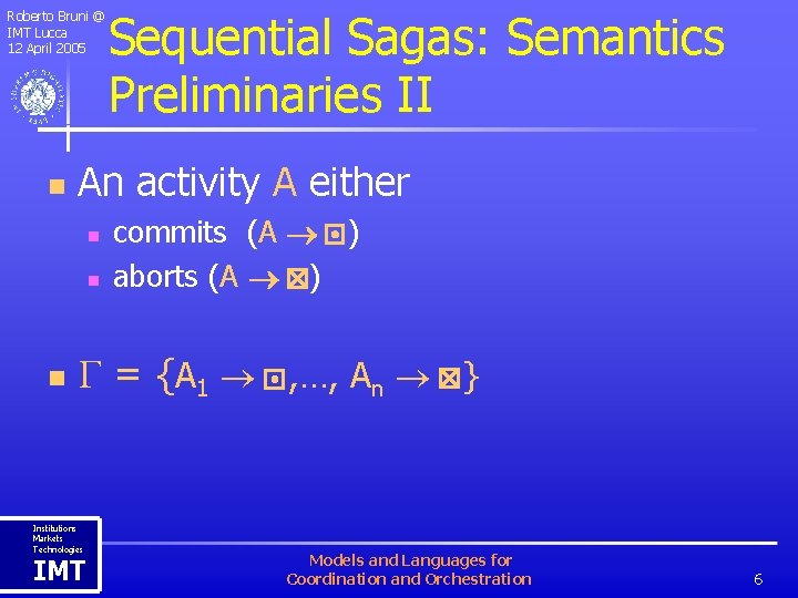 Roberto Bruni @ IMT Lucca 12 April 2005 n An activity A either n