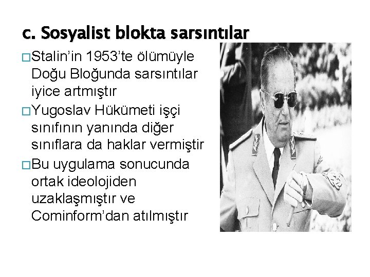 c. Sosyalist blokta sarsıntılar � Stalin’in 1953’te ölümüyle Doğu Bloğunda sarsıntılar iyice artmıştır �