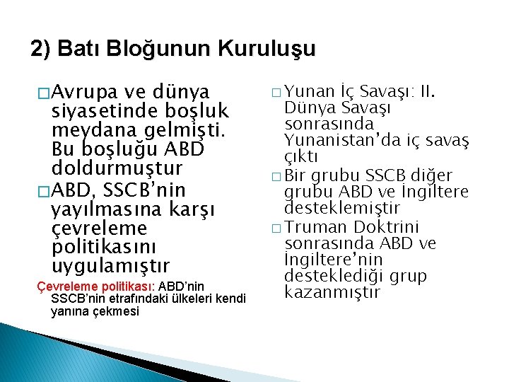 2) Batı Bloğunun Kuruluşu � Avrupa ve dünya siyasetinde boşluk meydana gelmişti. Bu boşluğu