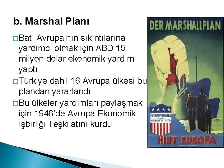 b. Marshal Planı � Batı Avrupa’nın sıkıntılarına yardımcı olmak için ABD 15 milyon dolar