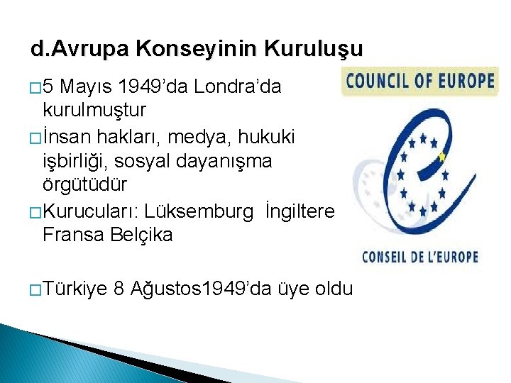 d. Avrupa Konseyinin Kuruluşu � 5 Mayıs 1949’da Londra’da kurulmuştur � İnsan hakları, medya,