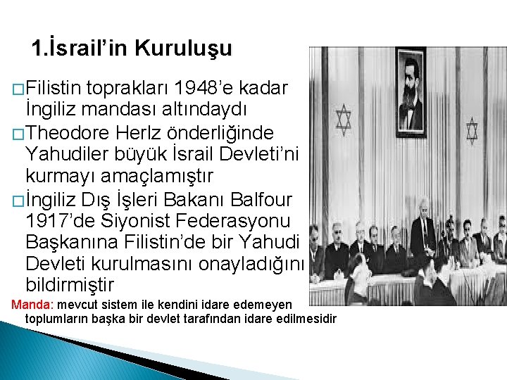 1. İsrail’in Kuruluşu � Filistin toprakları 1948’e kadar İngiliz mandası altındaydı � Theodore Herlz