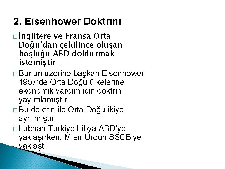 2. Eisenhower Doktrini � İngiltere ve Fransa Orta Doğu’dan çekilince oluşan boşluğu ABD doldurmak