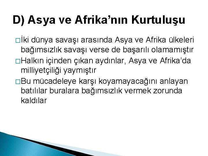 D) Asya ve Afrika’nın Kurtuluşu � İki dünya savaşı arasında Asya ve Afrika ülkeleri