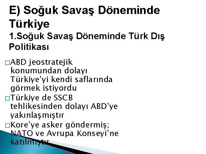 E) Soğuk Savaş Döneminde Türkiye 1. Soğuk Savaş Döneminde Türk Dış Politikası � ABD