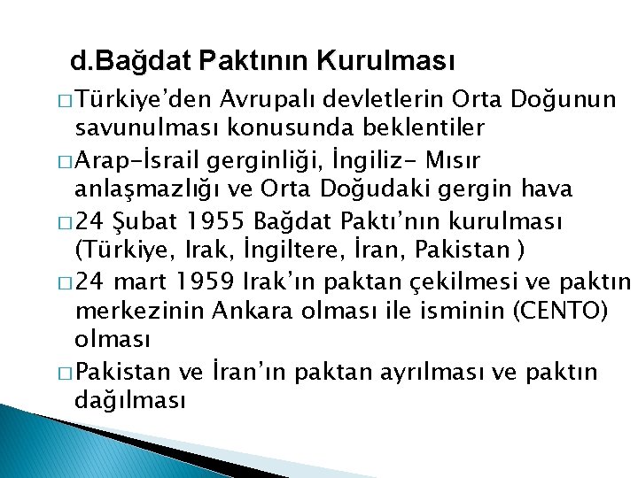 d. Bağdat Paktının Kurulması � Türkiye’den Avrupalı devletlerin Orta Doğunun savunulması konusunda beklentiler �