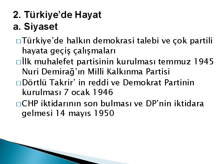 2. Türkiye’de Hayat a. Siyaset � Türkiye’de halkın demokrasi talebi ve çok partili hayata