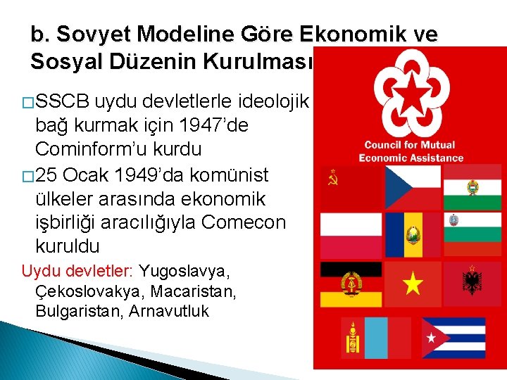 b. Sovyet Modeline Göre Ekonomik ve Sosyal Düzenin Kurulması � SSCB uydu devletlerle ideolojik