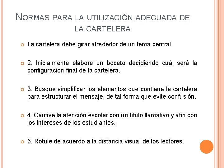 NORMAS PARA LA UTILIZACIÓN ADECUADA DE LA CARTELERA La cartelera debe girar alrededor de