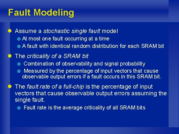 Fault Modeling l Assume a stochastic single fault model ¤ At most one fault