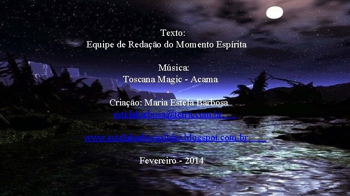 Texto: Equipe de Redação do Momento Espírita Música: Toscana Magic - Acama Criação: Maria