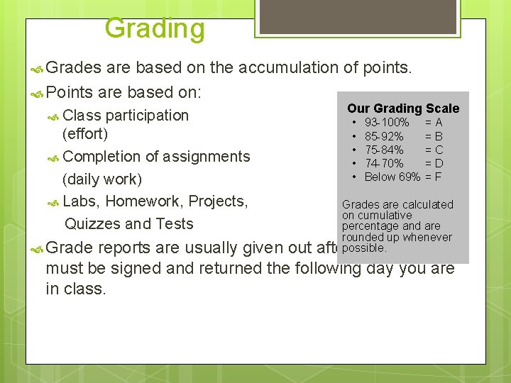 Grading Grades are based on the accumulation of points. Points are based on: Class