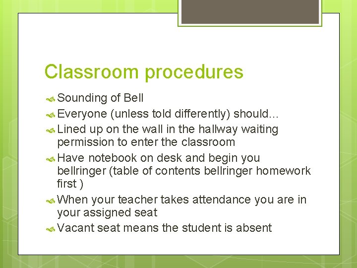 Classroom procedures Sounding of Bell Everyone (unless told differently) should… Lined up on the