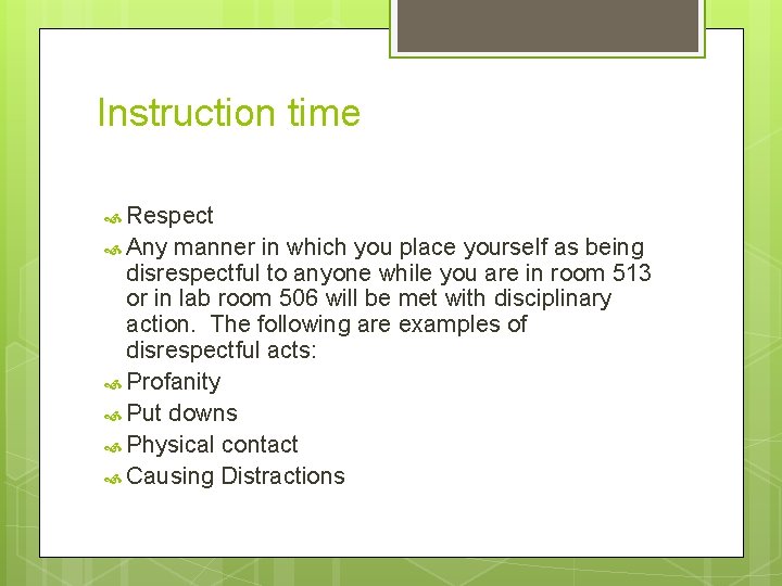 Instruction time Respect Any manner in which you place yourself as being disrespectful to